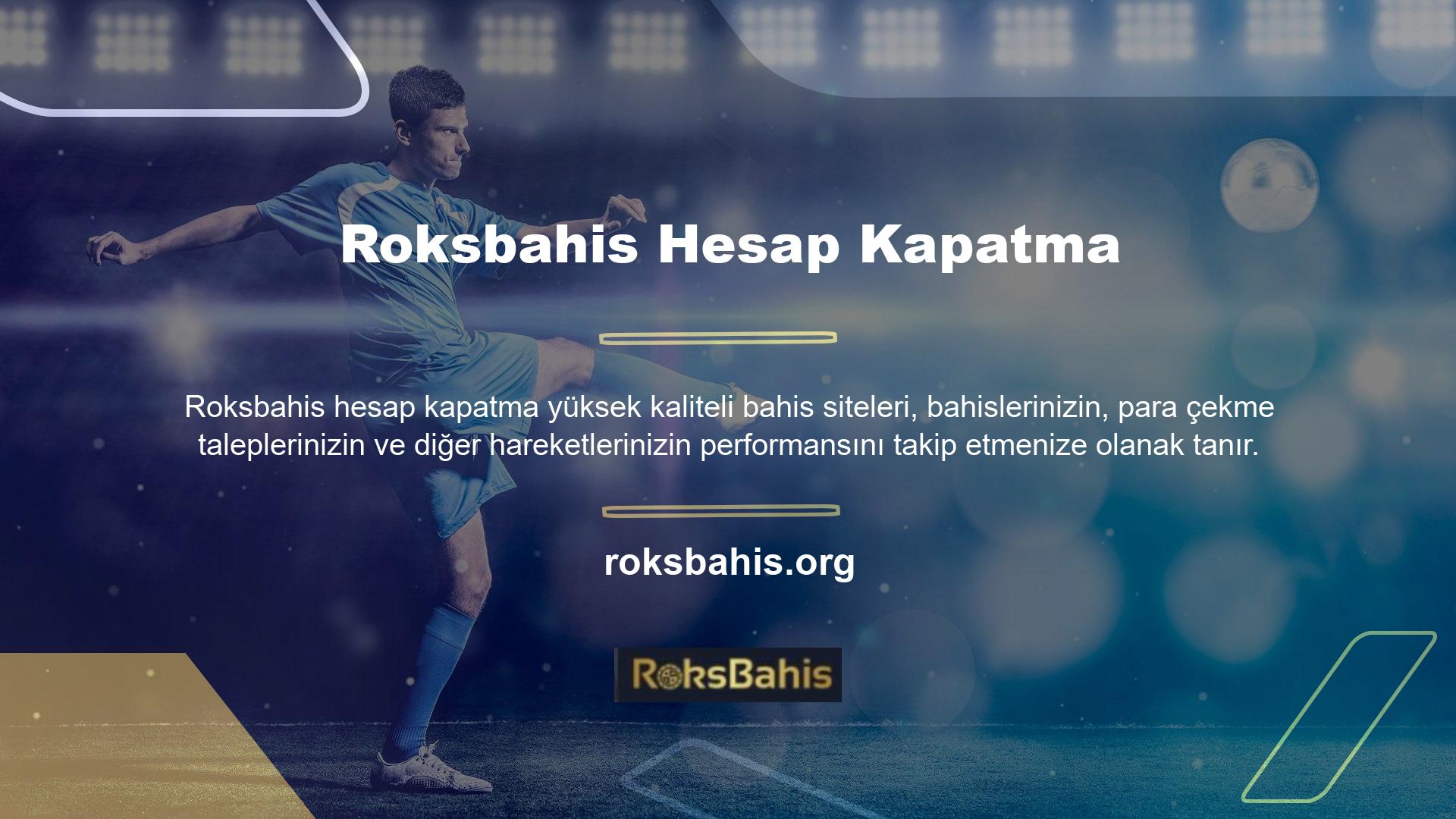 Bahis sitesi Roksbahis kullanıcılarını sürekli olarak takip etmektedir